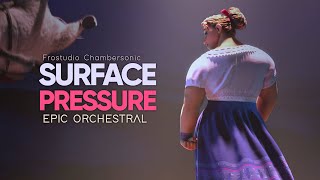 Surface Pressure  Encanto Epic Majestic Orchestral [upl. by Etnomal]