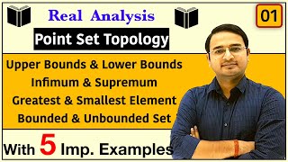 Upper Bounds Lower Bounds Supremum Infimum Bounded and Unbounded Set Real Analysis Topology1 [upl. by Melborn]