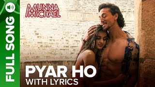 Pyar Ho  Full Song with Lyrics  Munna Michael  Tiger Shroff amp Nidhhi Agerwal [upl. by Craner920]