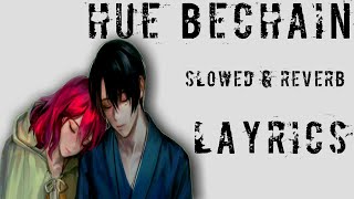 Hue Bechain  Slowed and Reverb  Lyrics Song  Lofi 101 [upl. by Aicened980]