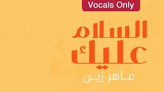 Maher Zain  Assalamu Alayka Arabic Version  Vocals Only No Music [upl. by Eelidnarb370]