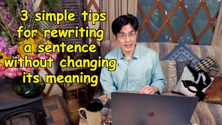 How To Rewrite A Sentence Without Changing The Meaning  Three Simple Tips [upl. by Adnilahs]