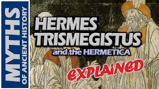 Who was Hermes Trismegistus  The Hermetica Explained [upl. by Peery]