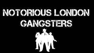 The Top 7 Most Known GANGSTERS Of LONDON [upl. by Aennyl]