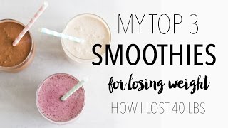 My Top 3 Weight Loss Smoothie Recipes  How I Lost 40 Lbs [upl. by Airetnahs]