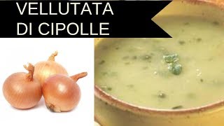 Vellutata di Cipolle Buonissima [upl. by Arev]