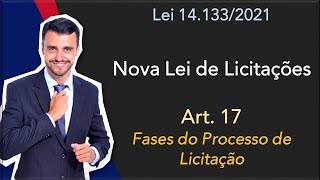 NOVA LEI DE LICITAÇÕES  Lei 141332021  Art 17  Fases da Licitação [upl. by Arola]