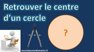 Retrouver le centre dun cercle [upl. by Eillim]