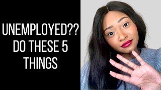 5 Things You Can Do While Youre Unemployed [upl. by Hardi]