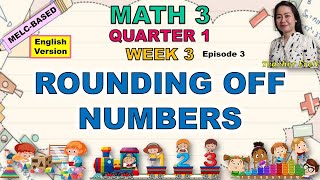 MATH 3  QUARTER 1 WEEK 3 EPISODE 3  MELCBASED  ROUNDING OFF NUMBERS [upl. by Ridley226]