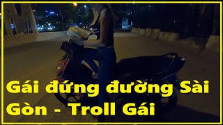 Gái đứng đường Sài Gòn  Troll Gái Ngành Sài Gòn [upl. by Daiz]