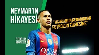 Uçurumun kenarından futbolun zirvesine Neymarın Hikayesi [upl. by Fosdick]