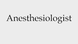 How to Pronounce Anesthesiologist [upl. by Rtoip]