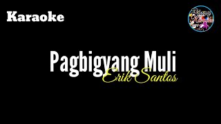 Pagbigyang Muli by Erik Santos Karaoke [upl. by Llertniuq586]