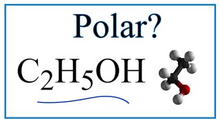 Is C2H5OH Polar or Nonpolar Ethanol [upl. by Sharleen]