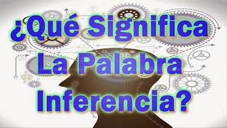 ¿Qué Significa La Palabra Inferencia [upl. by Bilow]