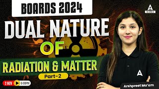 Dual Nature Of Radiation and Matter  Class 12 Physics for Boards 2024  Physics Kaur Mam  Part 2 [upl. by Arihsak]