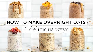 HOW TO MAKE OVERNIGHT OATS ‣‣ 6 delicious ways [upl. by Kallman898]