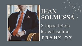 Ihan solmussa  3 tapaa tehdä kravattisolmu [upl. by Atinad]