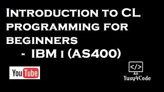 Introduction to CL programming  IBM i  AS400  for Beginners [upl. by Gleda]