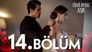 Siyah Beyaz Aşk 14 Bölüm  FULL BÖLÜM [upl. by Tsuda402]