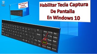 HABILITAR TECLA CAPTURA de PANTALLA o imagen en la PC con WINDOWS 10 [upl. by Othella646]