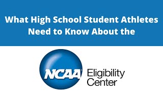 What High School Athletes Need to Know About the NCAA Eligibility Center [upl. by Loferski]