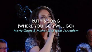 Ruths Song Where You Go I Will Go Misha Goetz amp Marty Goetz LIVE from Jerusalem Ruth 116 [upl. by Einad]