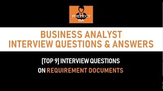 Top 9 Business Analyst Interview Questions and Answers on Business Requirements Documents Part 2 [upl. by Teufert]