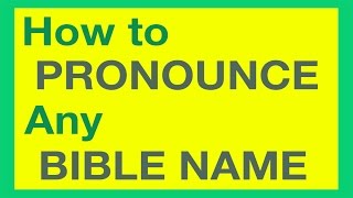 How To Pronounce Bible Names With Ease [upl. by Samale]