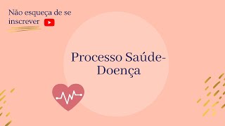 Processo SaúdeDoença [upl. by Tompkins]