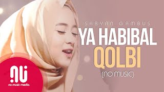 Ya Habibal Qolbi  Latest NO MUSIC Version  Sabyan Gambus Lyrics [upl. by Wyndham]