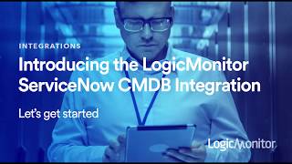 Introducing the LogicMonitor  ServiceNow CMDB Integration Let’s get started [upl. by Dupin324]