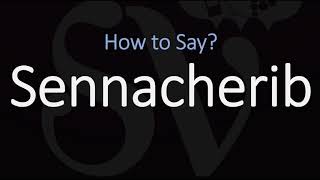 How to Pronounce Sennacherib CORRECTLY [upl. by Ayhay255]