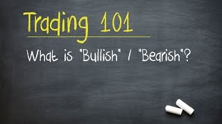 Trading 101 What is quotBullishquot  quotBearishquot [upl. by Roter]