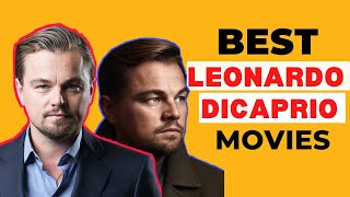 Top 10 Leonardo DiCaprio Movies [upl. by Aivata]