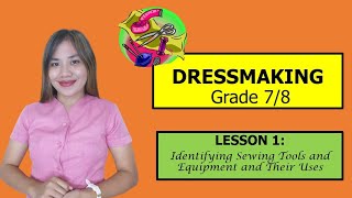 TLE  DRESSMAKING 78 Lesson 1 Identifying Sewing Tools and Equipment and Their Uses [upl. by Ymij631]