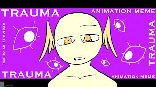 Trauma  FW  Animation Meme [upl. by Cannon]