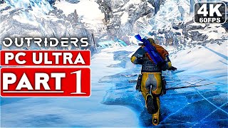 OUTRIDERS Gameplay Walkthrough Part 1 4K 60FPS PC ULTRA  No Commentary FULL GAME [upl. by Cirdnek767]