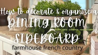 How to Decorate amp Organize a Dining Room SideboardBuffet Table  Farmhouse French Country Style [upl. by Arathorn422]