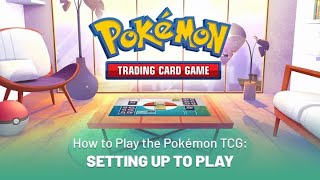 How to Play the Pokémon TCG Setting Up to Play [upl. by Seda]