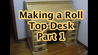 Making a Roll Top Desk Part 1 [upl. by Nosneh61]