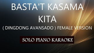 BASTAT KASAMA KITA  DINGDONG AVANSADO   FEMALE VERSION  PH KARAOKE PIANO by REQUEST COVERCY [upl. by Wasserman105]