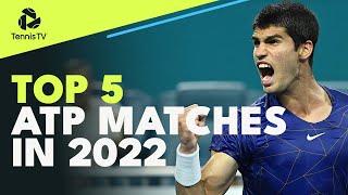 Top 5 ATP Tennis Matches In 2022 👏 [upl. by Eikcuhc]