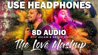 The Love Mashup 8D AUDIO  Atif Aslam amp Arijit Singh 2018  Is this love or pain [upl. by Pickard]