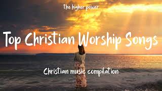 Top Christian Worship Songs 2023  Playlist Hillsong Praise amp Worship Songs [upl. by Lorenza]