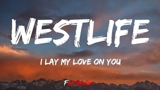 Westlife  I Lay My Love On You Lyrics [upl. by Zullo633]