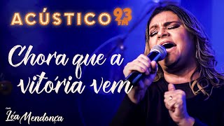 Léa Mendonça  Chora que a Vitória Vem  Acústico 93  AO VIVO  2020 [upl. by Asilak]