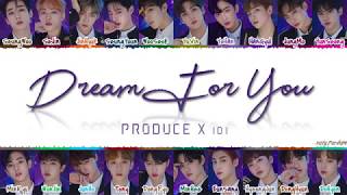 PRODUCE X 101  DREAM FOR YOU  꿈을 꾼다 Lyrics Color CodedHanRomEng [upl. by Alecram84]