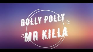 Mr Killa  Rolly Polly LYRICS [upl. by Nereil896]